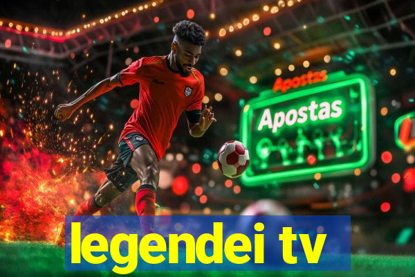 legendei tv